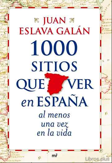 Descargar libro 1000 SITIOS QUE VER EN ESPAÑA AL MENOS UNA VEZ EN LA VIDA