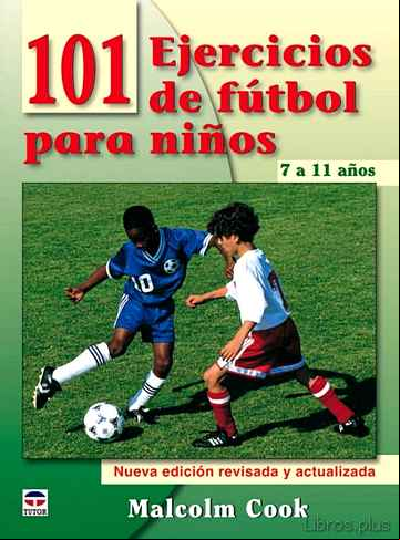Descargar gratis ebook 101 EJERCICIOS DE FUTBOL PARA NIÑOS DE 7 A 11 AÑOS (3ª ED) en epub
