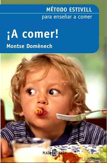 Descargar ebook A COMER!: METODO ESTIVILL PARA ENSEÑAR A COMER (2ª ED.)