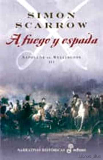 Descargar gratis ebook A FUEGO Y ESPADA (NAPOLEON VS. WELLINGTON III) en epub