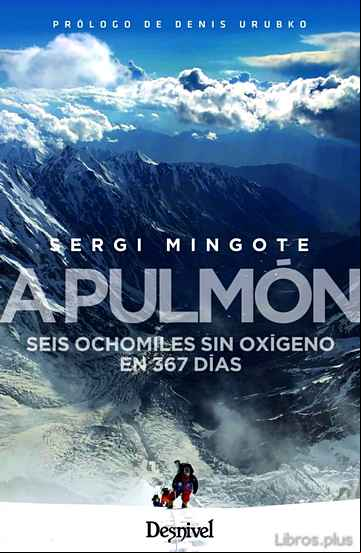 Descargar gratis ebook A PULMON: SEIS OCHOMILES SIN OXIGEN EN 367 DIAS en epub