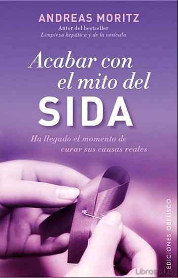 Descargar gratis ebook ACABAR CON EL MITO DEL SIDA: HA LLEGADO EL MOMENTO DE CURAR SUS C URAR en epub
