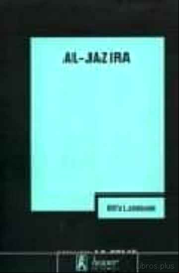 Descargar gratis ebook AL-JAZIRA: ESPEJO REBELDE Y AMBIGUO DEL MUNDO ARABE en epub