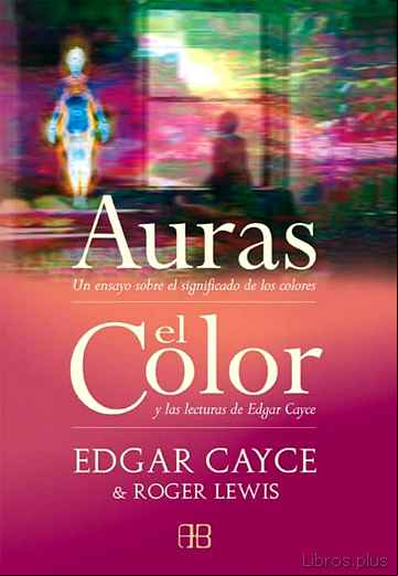 Descargar gratis ebook AURAS: UN ENSAYO SOBRE EL SIGNIFICADO DE LOS COLORES / EL COLOR: Y LAS LECTURAS DE EDGAR CAYCE en epub
