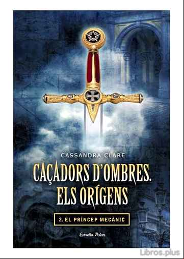 Descargar ebook CAÇADORS D´OMBRES: ELS ORIGENS 2. EL PRINCEP MECANIC