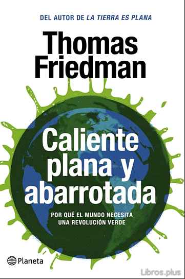 Descargar gratis ebook CALIENTE PLANA Y ABARROTADA: POR QUE EL MUNDO NECESITA UNA REVOLU CION VERDE en epub