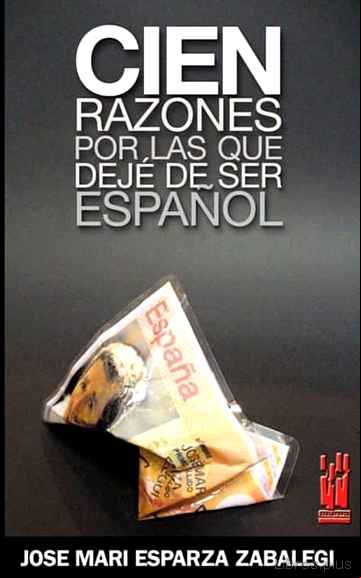 Descargar gratis ebook CIEN RAZONES POR LAS QUE DEJE DE SER ESPAÑOL (PROLOGO DE X.L.MEND EZ FERRIN, JOXE AZURMENDI, VICTOR ALEXANDRE en epub