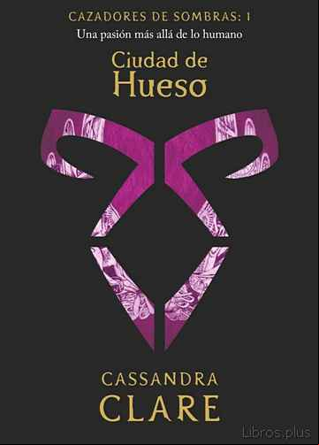 Descargar ebook CIUDAD DE HUESO (CAZADORES DE SOMBRAS 1)