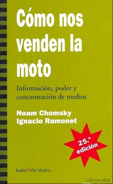 Descargar gratis ebook COMO NOS VENDEN LA MOTO: INFORMACION, PODER Y CONCENTRACION DE ME DIOS (27ª ED.) en epub