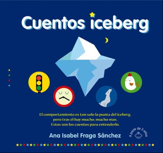 Descargar gratis ebook CUENTOS ICEBERG: EL COMPORTAMIENTO ES TAN SOLO LA PUNTA DEL ICEBERG, PERO TRAS ÉL HAY MUCHO, MUCHO MÁS. ESTOS SON LOS CUENTOS PARA ENDENDERLO en epub