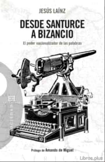 Descargar gratis ebook DESDE SANTURCE A BIZANCIO. EL PODER NACIONALIZADOR DE LAS PALABRA S en epub
