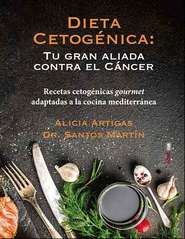 Descargar gratis ebook DIETA CETOGENICA: TU GRAN ALIADA CONTRA EL CANCER: RECETAS CETOGENICAS GOURMET ADAPTADAS A LA COCINA MEDITERRANEA en epub