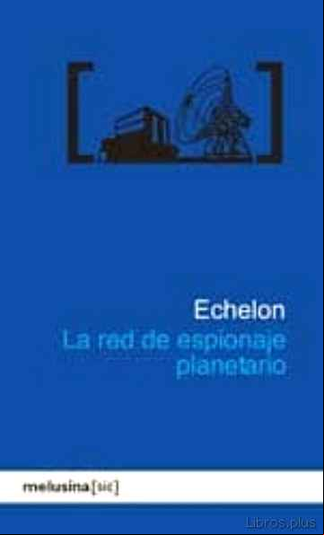 Descargar gratis ebook ECHELON LA RED DE ESPIONAJE PLANETARIO en epub