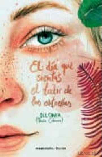 Descargar gratis ebook EL DÍA QUE SIENTAS EL LATIR DE LAS ESTRELLAS en epub