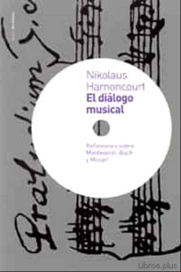 Descargar gratis ebook EL DIALOGO MUSICAL: REFLEXIONES SOBRE MONTEVERDI, BACH Y MOZART en epub