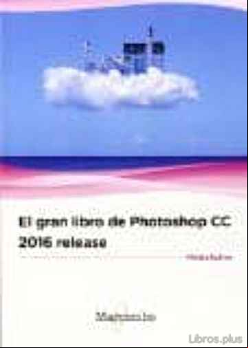 Descargar ebook EL GRAN LIBRO DE PHOTOSHOP CC 2016 RELEASE