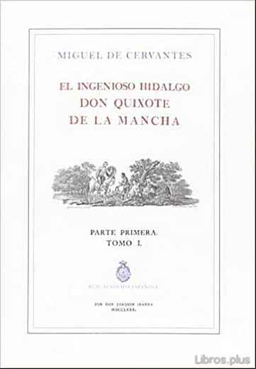 Descargar gratis ebook EL INGENIOSO HIDALGO DON QUIJOTE DE LA MANCHA – PARTE PRIMERA – TOMO I (RAE) (ED. ILUSTRADA E IMPRESA POR IBARRA, 1780) en epub