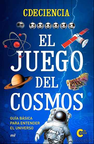 Descargar gratis ebook EL JUEGO DEL COSMOS: GUIA BASICA PARA ENTENDER EL UNIVERSO en epub