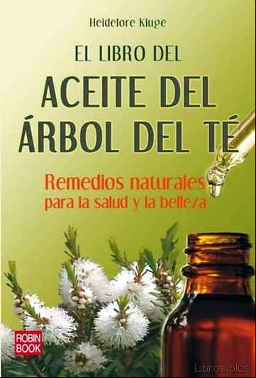 Descargar gratis ebook EL LIBRO DEL ACEITE DEL ARBOL DEL TE: REMEDIOS NATURALES PARA LA SALUD Y LA BELLEZA en epub