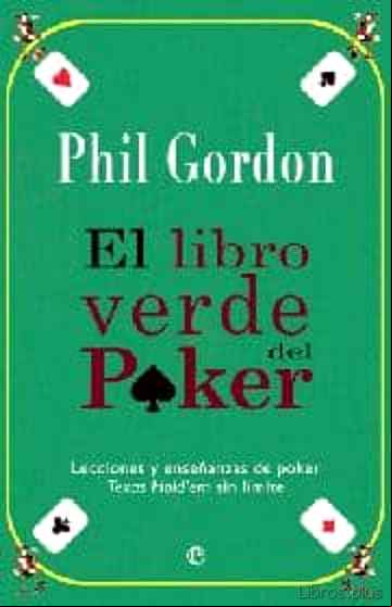 Descargar gratis ebook EL LIBRO VERDE DEL POKER: LECCIONES Y ENSEÑANZAS DE POKER: TEXAS HOLD EM SIN LIMITE en epub