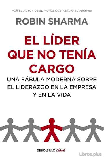 Descargar gratis ebook EL LIDER QUE NO TENIA CARGO: UNA FABULA MODERNA SOBRE EL LIDERAZG O EN LA EMPRESA Y EN LA VIDA en epub
