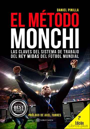 Descargar gratis ebook EL METODO MONCHI: LAS CLAVES DEL SISTEMA DE TRABAJO DEL REY MIDAS DEL FUTBOL MUNDIAL en epub