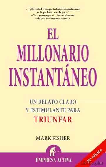 Descargar gratis ebook EL MILLONARIO INSTANTANEO: UN RELATO CLARO Y ESTIMULANTE PARA TRI UNFAR en epub