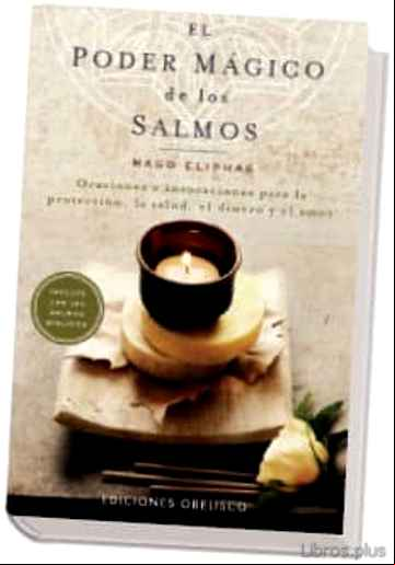 Descargar gratis ebook EL PODER MAGICO DE LOS SALMOS: ORACIONES E INVOCACIONES PARA LA P ROTECCION, LA SALUD, EL DINERO Y EL AMOR en epub