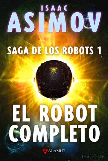 Descargar gratis ebook EL ROBOT COMPLETO: SAGA DE LOS ROBOTS 1 en epub
