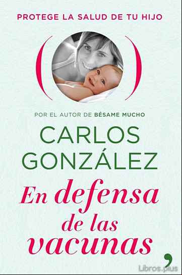 Descargar gratis ebook EN DEFENSA DE LAS VACUNAS: PROTEGE LA SALUD DE TU HIJO en epub