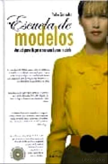 Descargar gratis ebook ESCUELA DE MODELOS (INCLUYE CD): MANUAL PARA LLEGAR A SER UNA BUE NA MODELO en epub