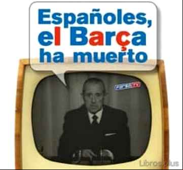 Descargar gratis ebook ESPAÑOLES, EL BARÇA HA MUERTO en epub