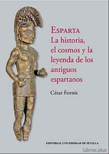 Descargar gratis ebook ESPARTA. LA HISTORIA, EL COSMOS Y LA LEYENDA DE LOS ANTIGUOS ESPARTANOS en epub