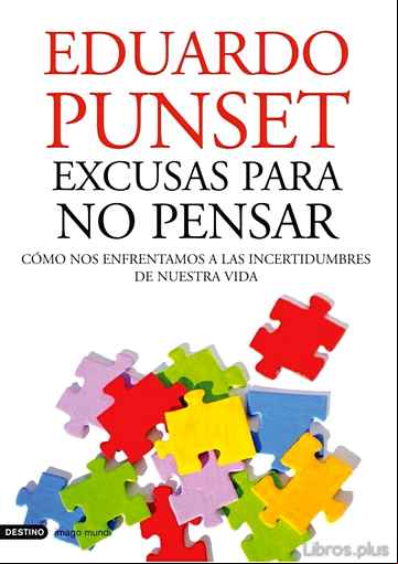 Descargar gratis ebook EXCUSAS PARA NO PENSAR: COMO NOS ENFRENTAMOS A LAS INCERTIDUMBRES DE NUESTRA VIDA en epub