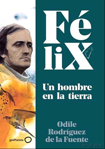 Descargar gratis ebook FELIX. UN HOMBRE EN LA TIERRA en epub