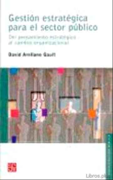 Descargar ebook GESTION ESTRATEGICA PARA EL SECTOR PUBLICO: DEL PENSAMIENTO ESTRA TEGICO AL CAMBIO ORGANIZACIONAL en epub