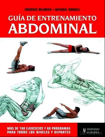 Descargar gratis ebook GUIA DE ENTRENAMIENTO ABDOMINAL: MAS DE 100 EJERCICIOS Y 60 PROGR AMAS PARA TODOS LOS NIVELES Y DEPORTES en epub