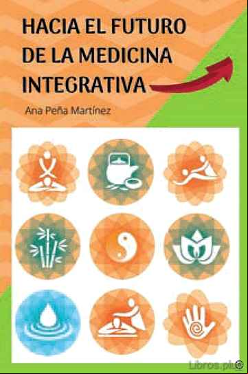 Descargar gratis ebook HACIA EL FUTURO DE LA MEDICINA INTEGRATIVA en epub