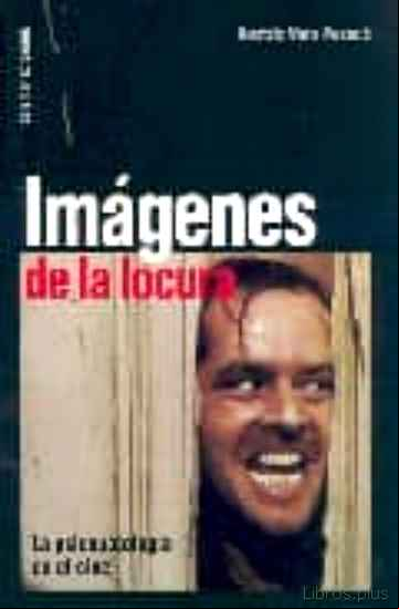 Descargar libro IMAGENES DE LOCURA: LA PSICOPATOLOGIA EN EL CINE