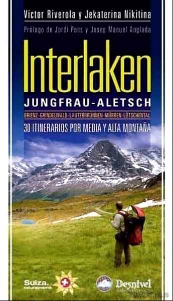 Descargar gratis ebook INTERLAKEN: 30 ITINERARIOS POR MEDIA Y ALTA MONTAÑA. JUNGFRAY-ALE SCH en epub
