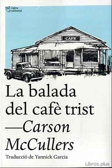 Descargar gratis ebook LA BALADA DEL CAFE TRIST I ALTRES RELATS en epub