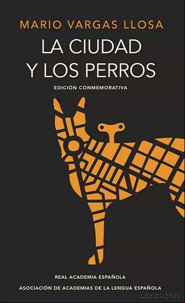 Descargar gratis ebook LA CIUDAD Y LOS PERROS: EDICION CONMEMORATIVA DEL CINCUENTENARIO en epub