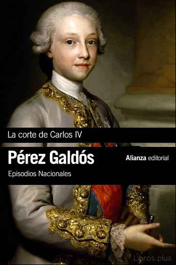 Descargar gratis ebook LA CORTE DE CARLOS IV (EPISODIOS NACIONALES, 2 / PRIMERA SERIE) en epub