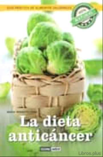 Descargar gratis ebook LA DIETA ANTICANCER: GUIA PRACTICA DE ALIMENTOS SALUDABLES en epub