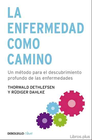 Descargar gratis ebook LA ENFERMEDAD COMO CAMINO: UN METODO PARA EL DESCUBRIMIENTO PROFU NDO DE LAS ENFERMEDADES en epub