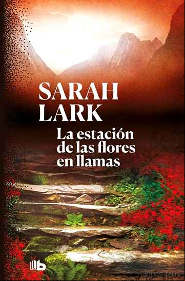Descargar gratis ebook LA ESTACIÓN DE LAS FLORES EN LLAMAS (TRILOGÍA DEL FUEGO 1) en epub
