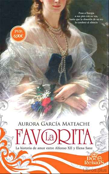 Descargar gratis ebook LA FAVORITA: LA HISTORIA DE AMOR ENTRE AFONSO XII Y ELENA SANZ en epub
