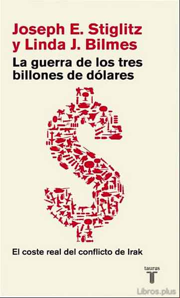 Descargar gratis ebook LA GUERRA DE LOS TRES BILLONES DE DOLARES: EL VERDADERO COSTE DEL CONFLICTO DE IRAK en epub