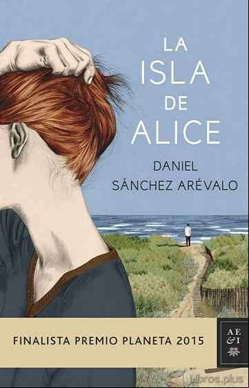 Descargar gratis ebook LA ISLA DE ALICE (FINALISTA PREMIO PLANETA 2015) en epub