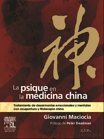 Descargar gratis ebook LA PSIQUE EN LA MEDICINA CHINA: TRATAMIENTO DE DESARMONIAS EMOCIO NALES CON ACUPUNTURA Y FITOTERAPIA CHINA en epub